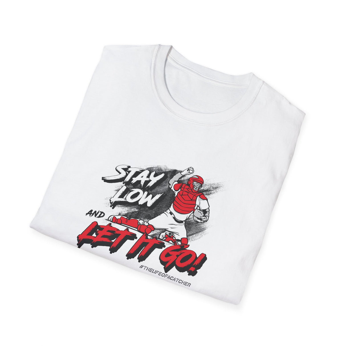 Stay Low & Let It Go Unisex T-Shirt - White Folded