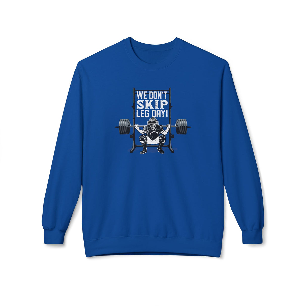 We Don't Skip Leg Day Unisex Sweatshirt - Royal