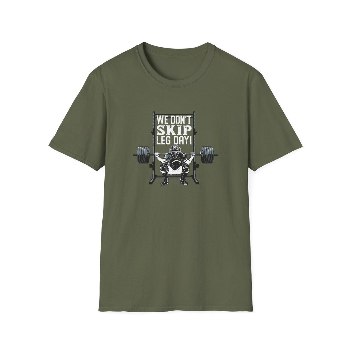 We Don't Skip Leg Day Unisex T-Shirt - Military Green