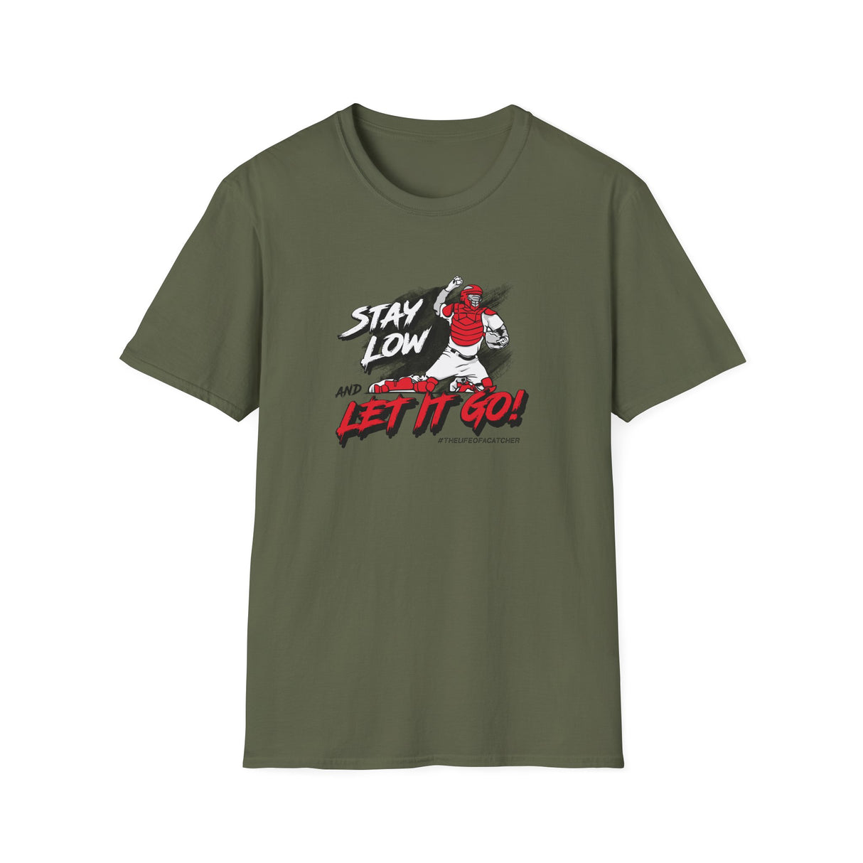 Stay Low & Let It Go Unisex T-Shirt - Military Green