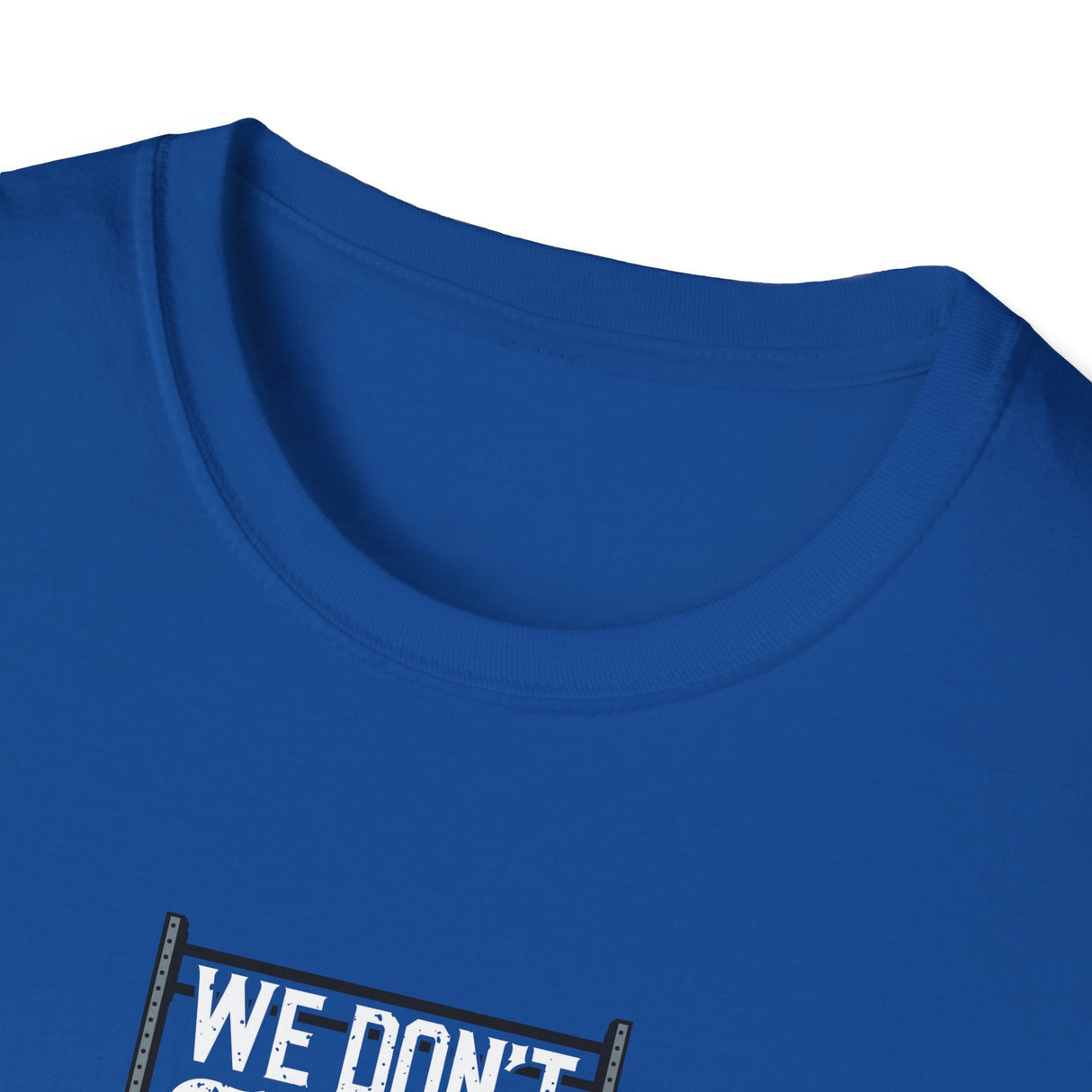 We Don't Skip Leg Day Unisex T-Shirt - Royal Collar