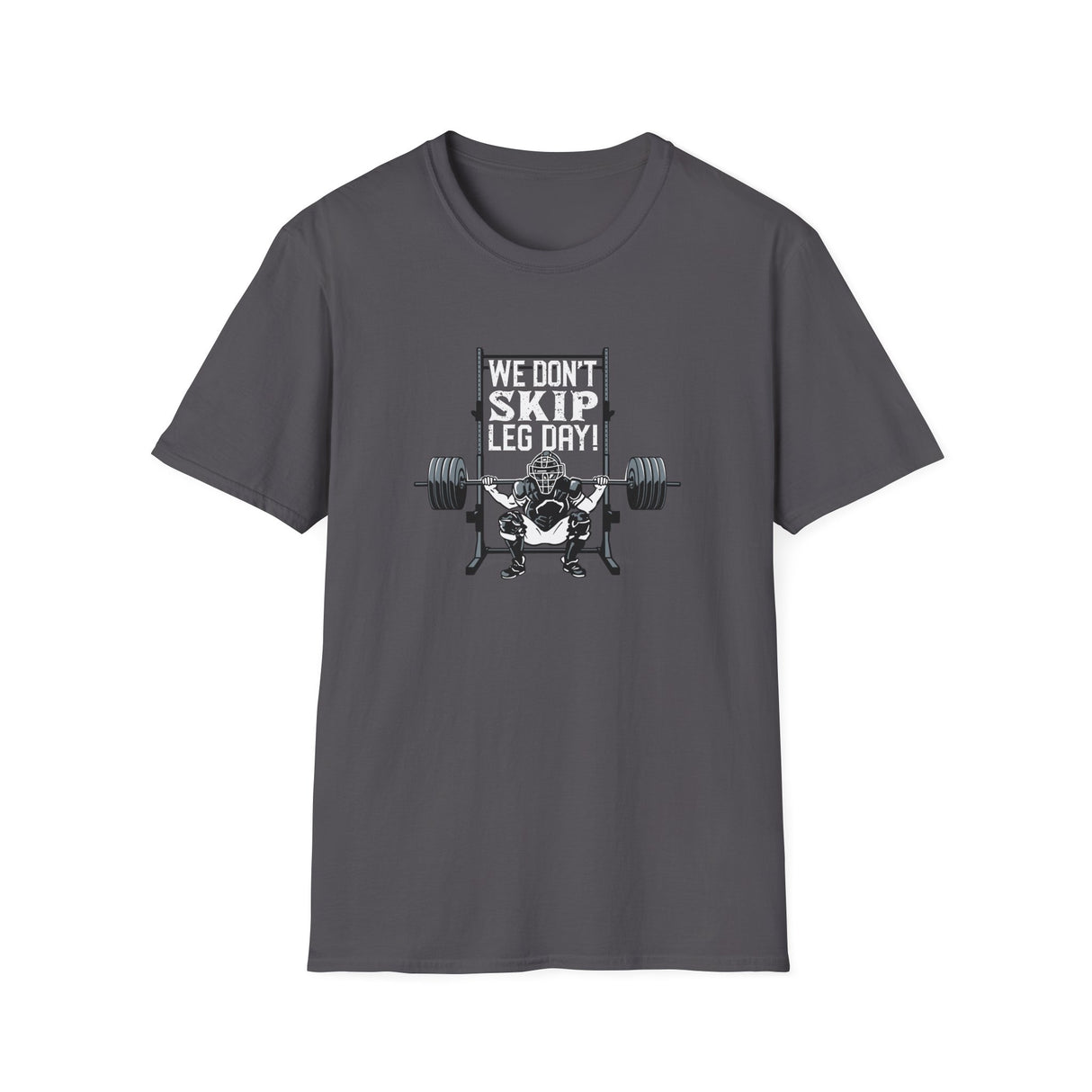 We Don't Skip Leg Day Unisex T-Shirt - Charcoal