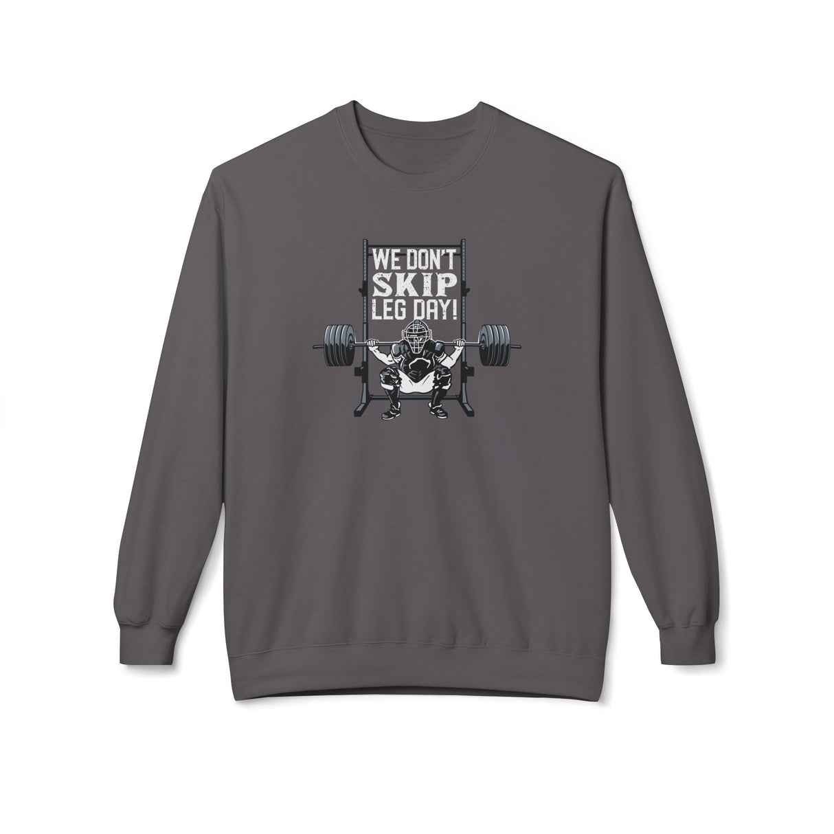 We Don't Skip Leg Day Unisex Sweatshirt - Charcoal
