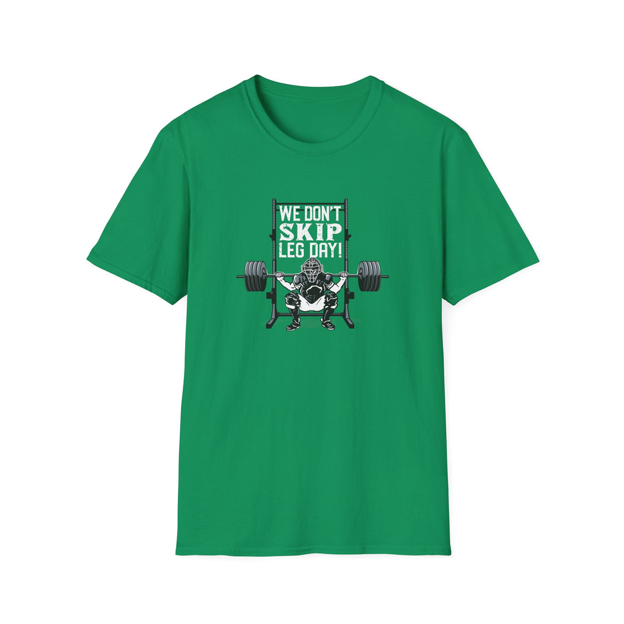 We Don't Skip Leg Day Unisex T-Shirt - Kelly Green