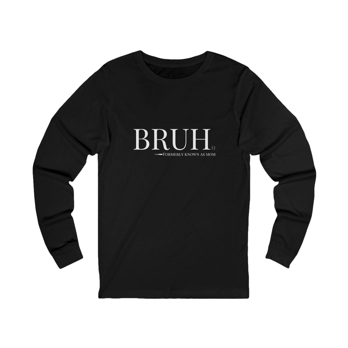 Bruh: Formerly Known As Mom Unisex Jersey Long Sleeve Tee - Black Front