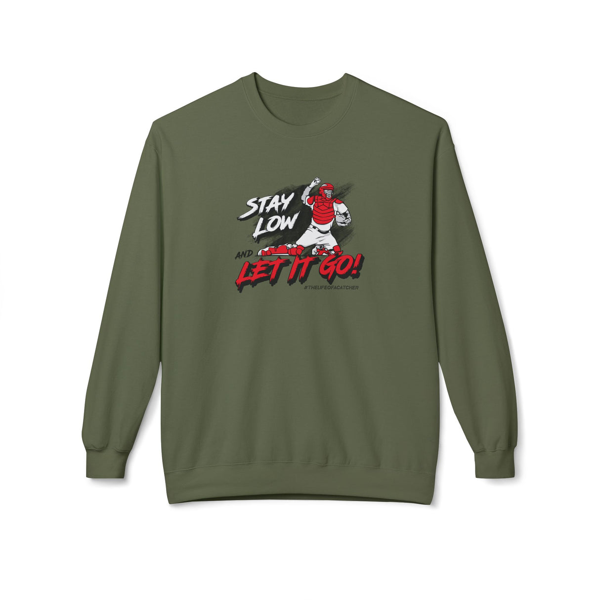Stay Low & Let It Go Unisex Sweatshirt - Military Green
