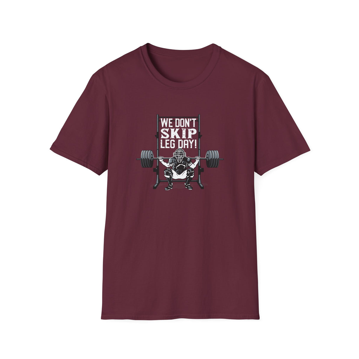 We Don't Skip Leg Day Unisex T-Shirt - Maroon