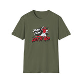 Stay Low & Let It Go Unisex T-Shirt - Military Green