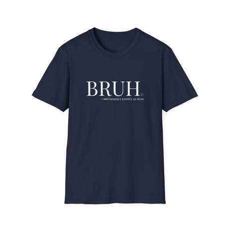 Bruh: Formerly Known As Mom Unisex T-Shirt - Navy