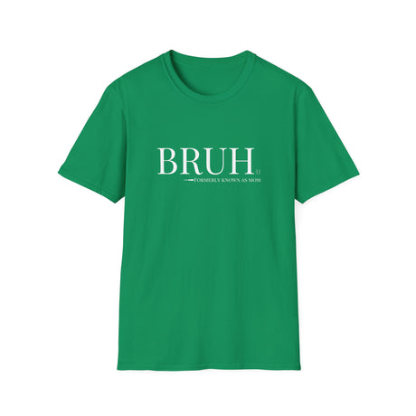 Bruh: Formerly Known As Mom Unisex T-Shirt - Kelly Green