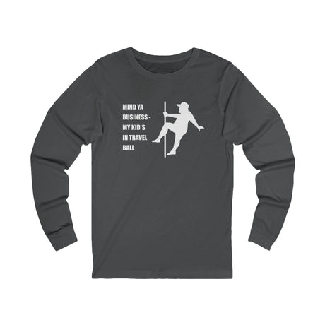 Mind Ya Business Unisex Jersey Long Sleeve Tee - Charcoal