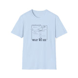 What We See Unisex T-Shirt Light Blue
