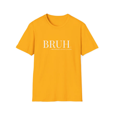 Bruh: Formerly Known As Mom Unisex T-Shirt - gold