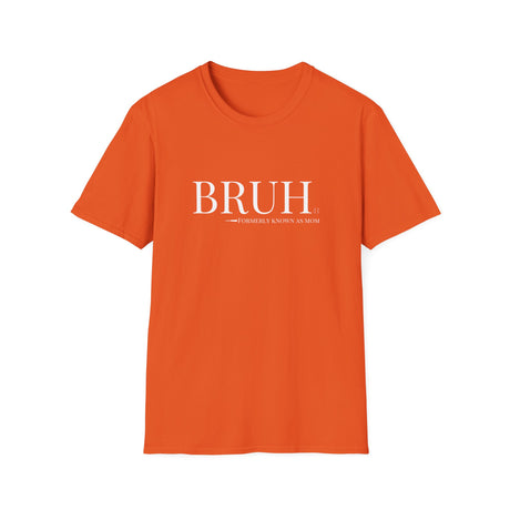 Bruh: Formerly Known As Mom Unisex T-Shirt - Orange
