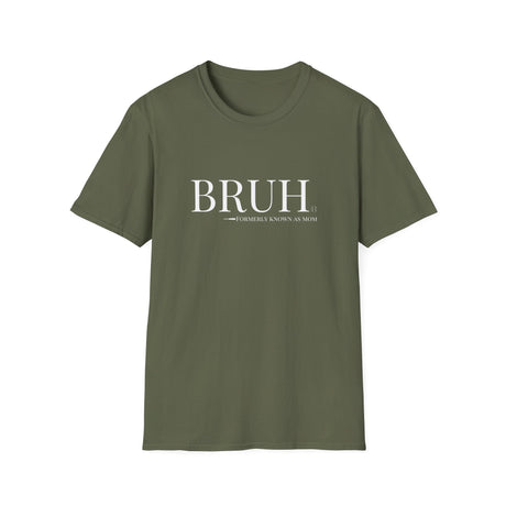 Bruh: Formerly Known As Mom Unisex T-Shirt - Military Green