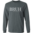 BRUH Unisex Long Sleeve T-Shirt - Dark Heather