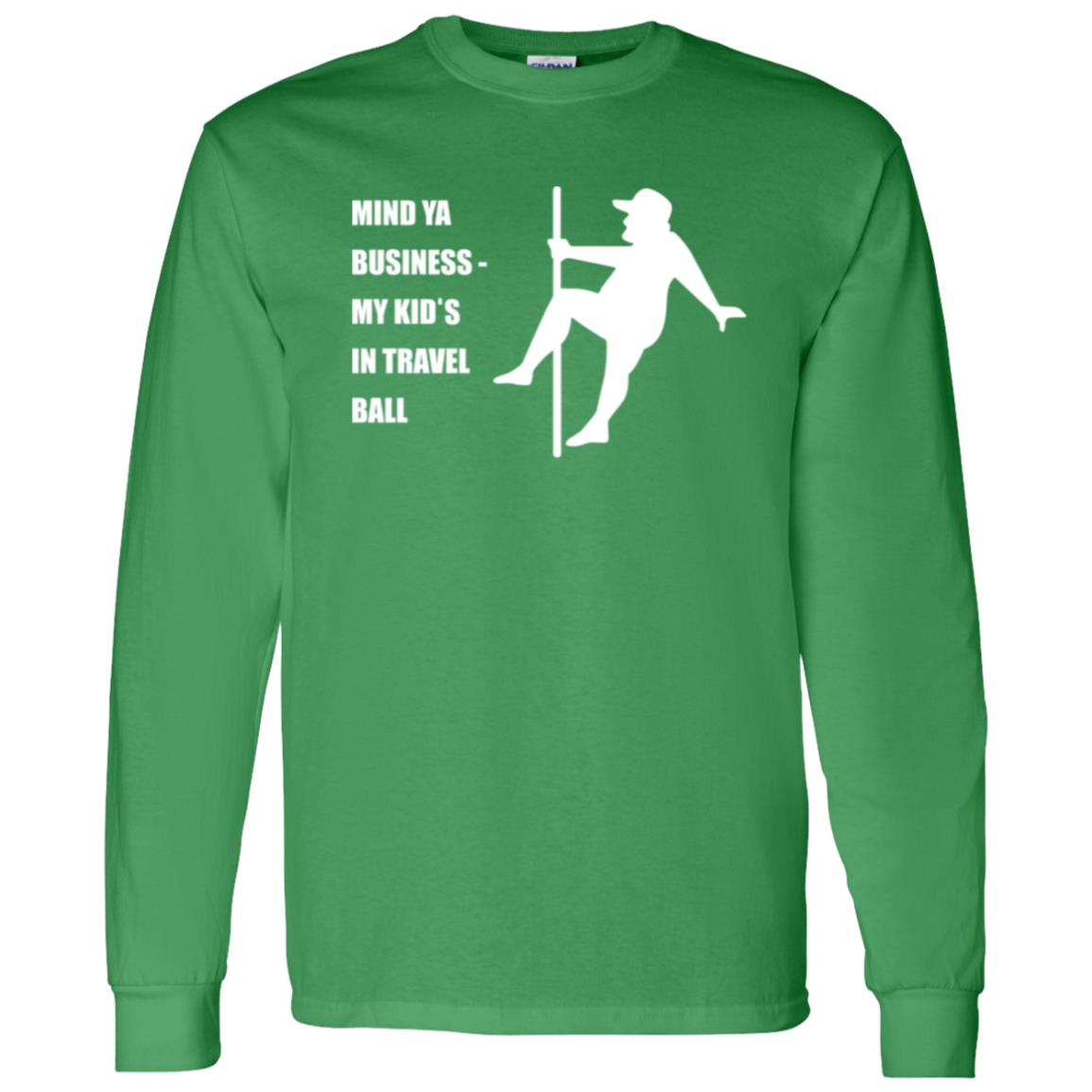 Mind Ya Business Unisex Long Sleeve T-Shirt - Green