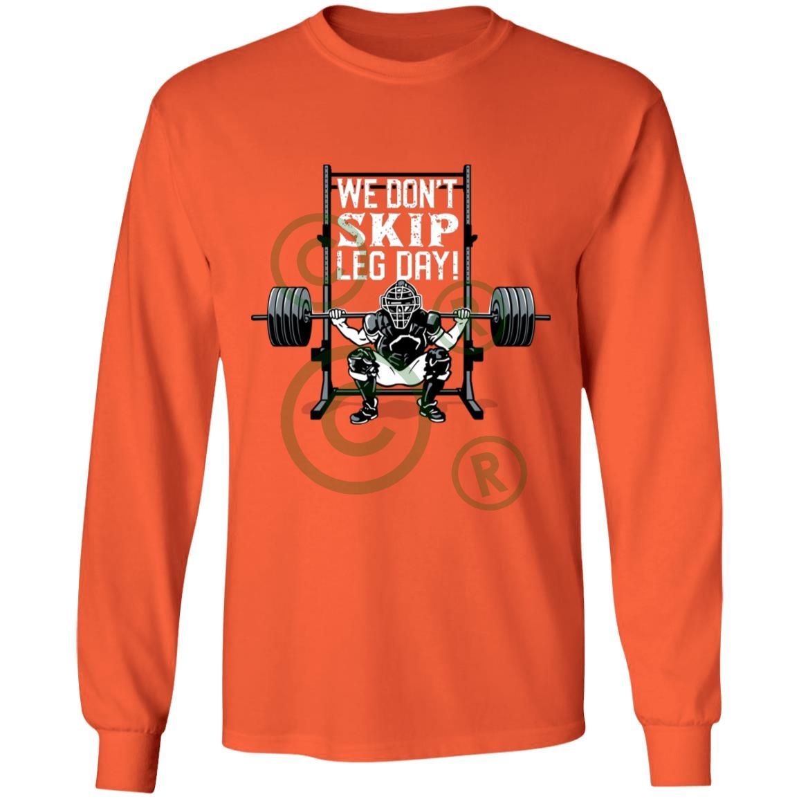 We Don't Skip Leg Day - Adult Long Sleeve T-Shirt - Orange