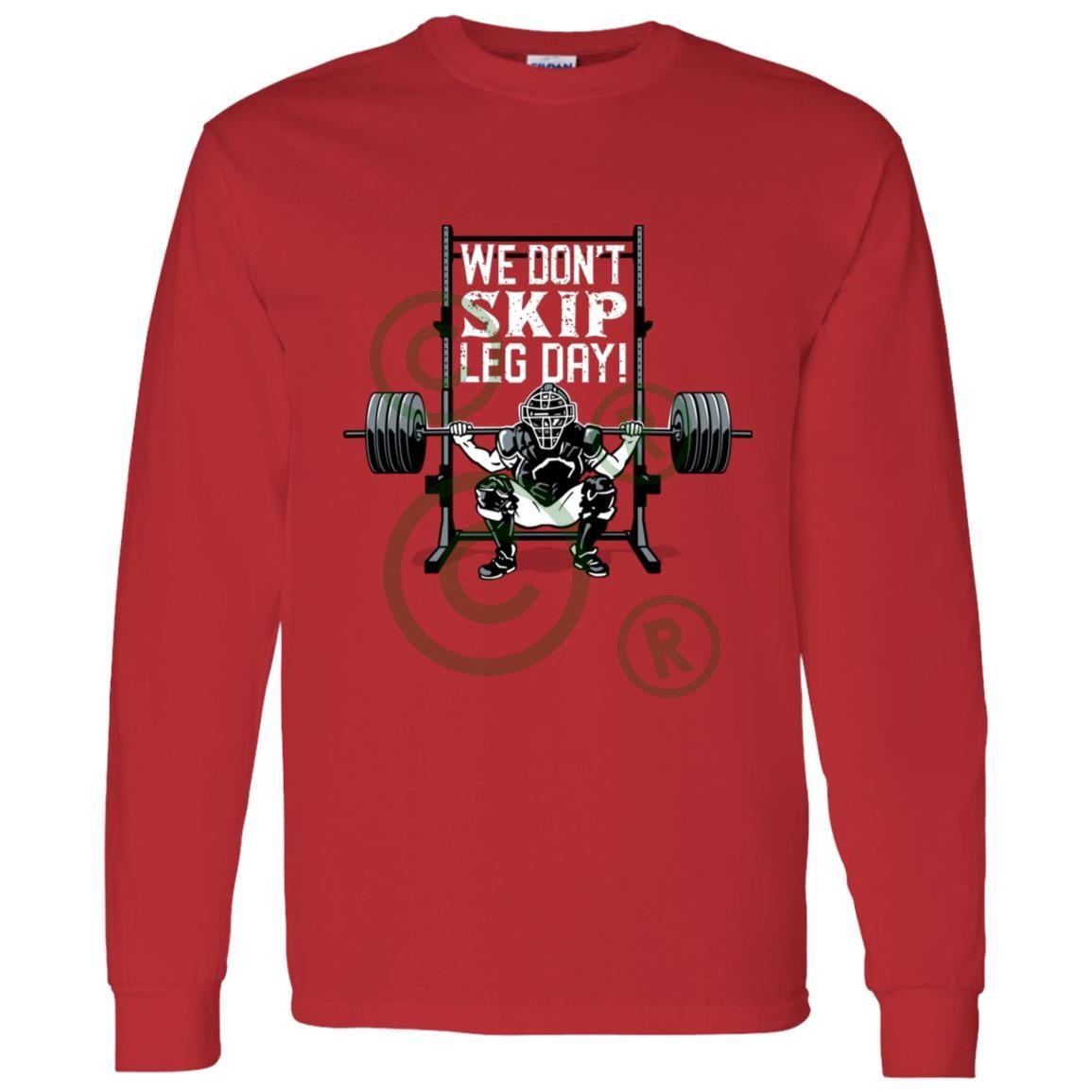 We Don't Skip Leg Day - Adult Long Sleeve T-Shirt - Red