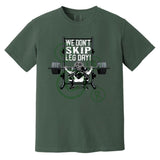 We Don't Skip Leg Day - Heavyweight T-Shirt - Dark Green